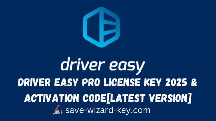 Driver Easy Pro License Key 2025 & Activation Code[Latest Version]