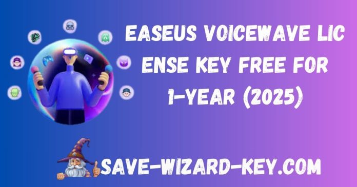 EaseUS VoiceWave License Key Free For 1-Year (2025)