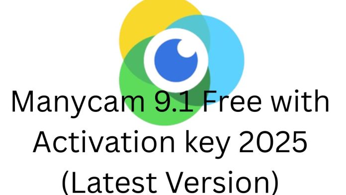 Manycam 9.1 Free with Activation key 2025 (Latest Version)